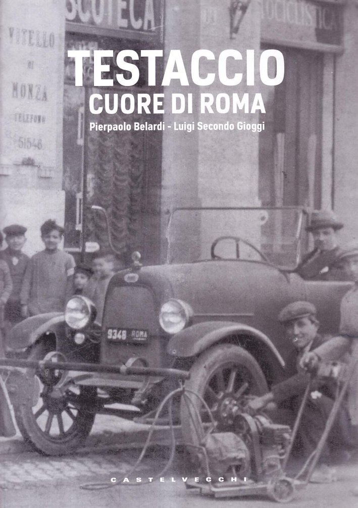 Testaccio. Il cuore di Roma Testaccio. Il cuore di Roma