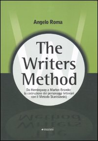 The writers method. Da Hemingway a Marlon Brando: la costruzione dei personaggi letterari con il metodo Stanislavskij The writers method. Da Hemingway a Marlon Brando: la costruzione dei personaggi letterari con il metodo Stanislavskij