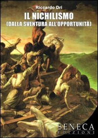 Il nichilismo (Dalla sventura all'opportunità) Il nichilismo (Dalla sventura all'opportunità)