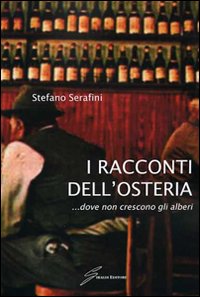 I racconti dell'osteria... dove non crescono gli alberi I racconti dell'osteria... dove non crescono gli alberi