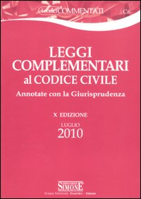 Leggi complementari al codice civile. Annotate con la giurisprudenza Leggi complementari al codice civile. Annotate con la giurisprudenza