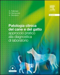 Patologia Clinica del Cane e del Gatto. Approccio Pratico alla Diagnostica di Laboratorio. con CD-ROM Patologia Clinica del Cane e del Gatto. Approccio Pratico alla Diagnostica di Laboratorio. con CD-ROM