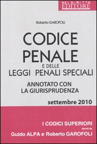 Codice penale e delle leggi penali speciali. Annotato con la giurisprudenza Codice penale e delle leggi penali speciali. Annotato con la giurisprudenza