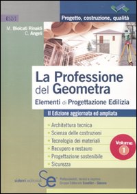 La professione del geometra. Vol. 1: Elementi di progettazione edilizia La professione del geometra. Vol. 1: Elementi di progettazione edilizia