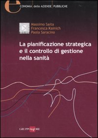 La pianificazione strategica e il controllo di gestione nella sanità La pianificazione strategica e il controllo di gestione nella sanità