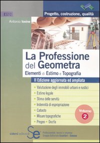 La professione del geometra. Vol. 2: Elementi di estimo e topografia La professione del geometra. Vol. 2: Elementi di estimo e topografia
