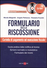 Formulario della riscossione. Cartella di pagamento ed esecuzione fiscale. Con CD-ROM Formulario della riscossione. Cartella di pagamento ed esecuzione fiscale. Con CD-ROM