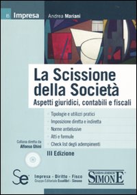 La scissione della società. Aspetti giuridici, contabili e fiscali. Con CD-ROM La scissione della società. Aspetti giuridici, contabili e fiscali. Con CD-ROM