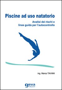 Piscine ad uso natatorio. Analisi dei rischi e linee guida per l'autocontrollo Piscine ad uso natatorio. Analisi dei rischi e linee guida per l'autocontrollo