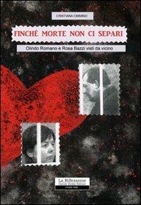 Finché morte non ci separi. Olindo Romano e Rosa Bazzi visti da vicino Finché morte non ci separi. Olindo Romano e Rosa Bazzi visti da vicino