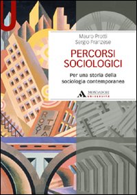 Percorsi sociologici. Per una storia della sociologia contemporanea Percorsi sociologici. Per una storia della sociologia contemporanea