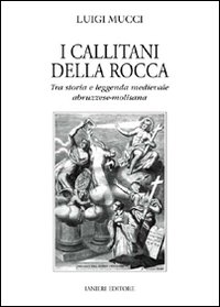 I Callitani della Rocca. Tra storia e leggenda medievale abruzzese-molisana I Callitani della Rocca. Tra storia e leggenda medievale abruzzese-molisana