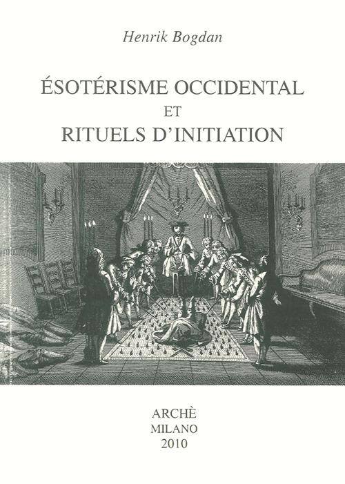 Ésotérisme occidental et rituels d'initiation Ésotérisme occidental et rituels d'initiation