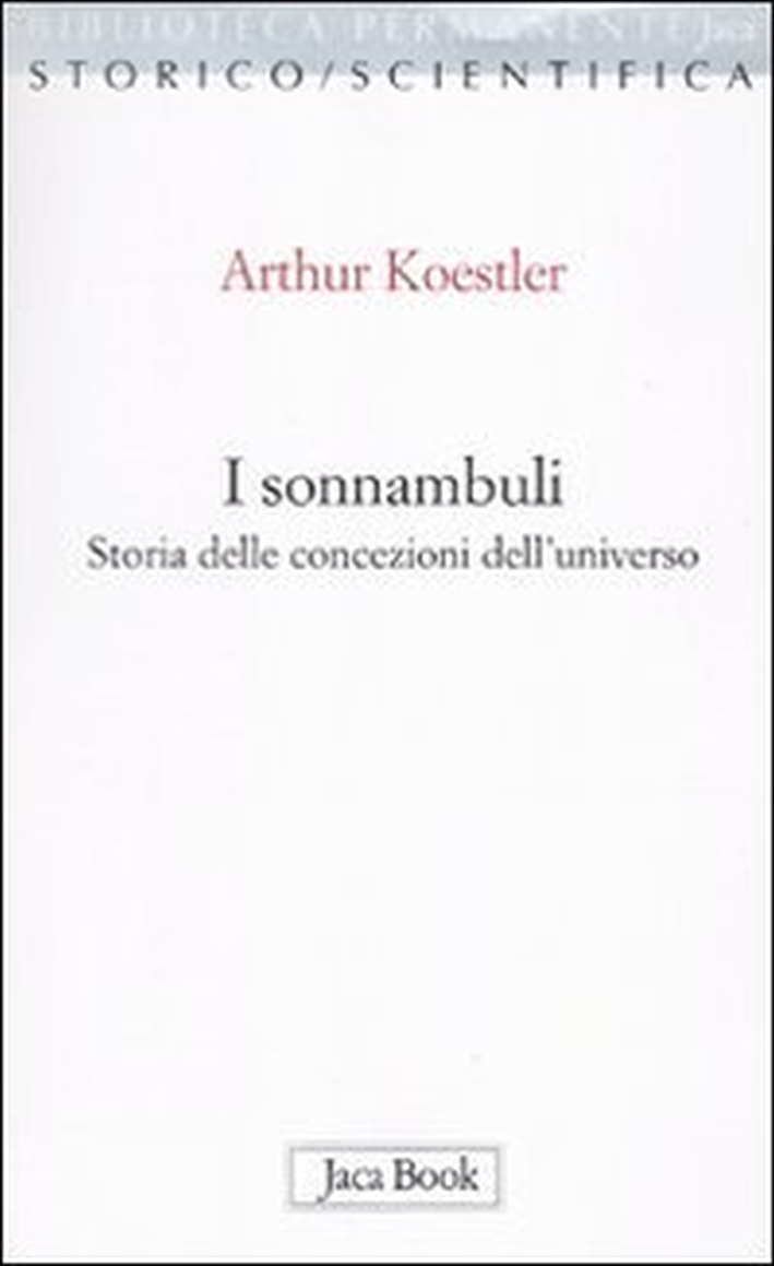 I sonnambuli. storia delle concezioni dell'universo