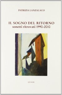 Il sogno del ritorno. Sonetti ritrovati (1990-2010)