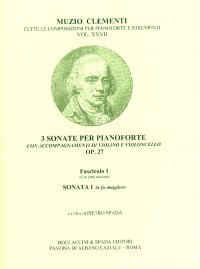 Muzio Clementi. 3 Sonate per pianoforte con accompagnamenti di violino e violoncello. OP. 27. Fascicolo I. Sonata in fa maggiore