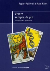Vivere Sempre di più. Il Filosofo e il Genetista