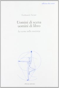 Uomini di scena, uomini di libro. Introduzione alla letteratura teatrale del Novecento