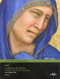 L'Officina di Giotto. Il Restauro delle Croce di Ognissanti