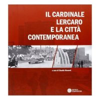 Il Cardinale Lercaro e la città contemporanea