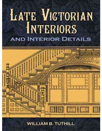 Late Victorian Interiors and Interior Details Late Victorian Interiors and Interior Details