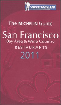 San Francisco 2011. Bay area & wine country. La Guida Michelin San Francisco 2011. Bay area & wine country. La Guida Michelin