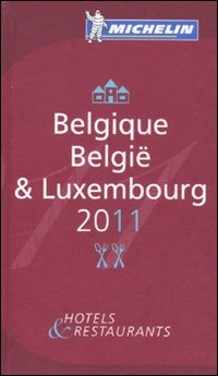 Belgique-Belgïe & Luxembourg 2011. Hotels & restaurants Belgique-Belgïe & Luxembourg 2011. Hotels & restaurants