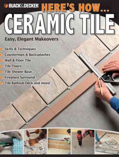 Ceramic Tile. Easy, Elegant Makeovers Ceramic Tile. Easy, Elegant Makeovers