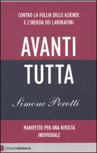 Avanti tutta. Manifesto per una rivolta individuale Avanti tutta. Manifesto per una rivolta individuale