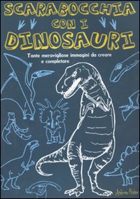 Scarabocchia con i dinosauri. Ediz. illustrata Scarabocchia con i dinosauri. Ediz. illustrata
