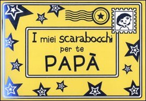 I miei scarabocchi per te papà I miei scarabocchi per te papà