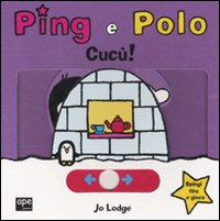 Cucù! Ping e Polo. Ediz. illustrata Cucù! Ping e Polo. Ediz. illustrata