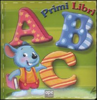 A B C. Ediz. illustrata A B C. Ediz. illustrata