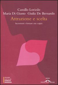 Attrazione e scelta. Incontrarsi e formare una coppia Attrazione e scelta. Incontrarsi e formare una coppia