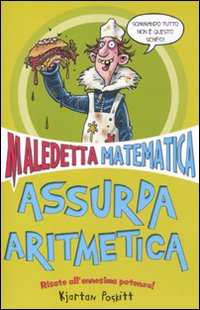 Assurda aritmetica. Maledetta matematica Assurda aritmetica. Maledetta matematica