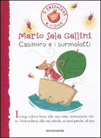 Casimiro e i surmolotti. Ediz. illustrata Casimiro e i surmolotti. Ediz. illustrata