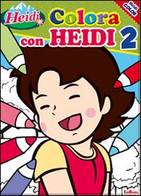 Colora con Heidi. Heidi. Ediz. illustrata. Vol. 2 Colora con Heidi. Heidi. Ediz. illustrata. Vol. 2