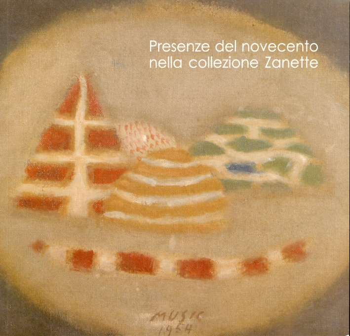 Presenze del Novecento nella collezione Zanette Presenze del Novecento nella collezione Zanette