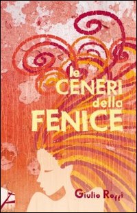 Le ceneri della fenice Le ceneri della fenice
