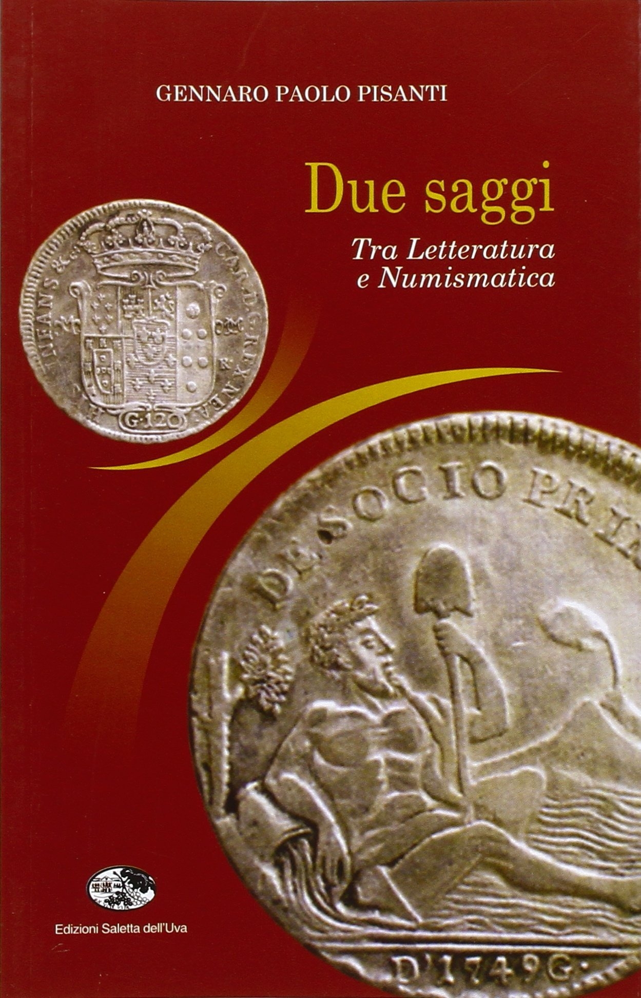 Due saggi. Tra letteratura e numismatica Due saggi. Tra letteratura e numismatica