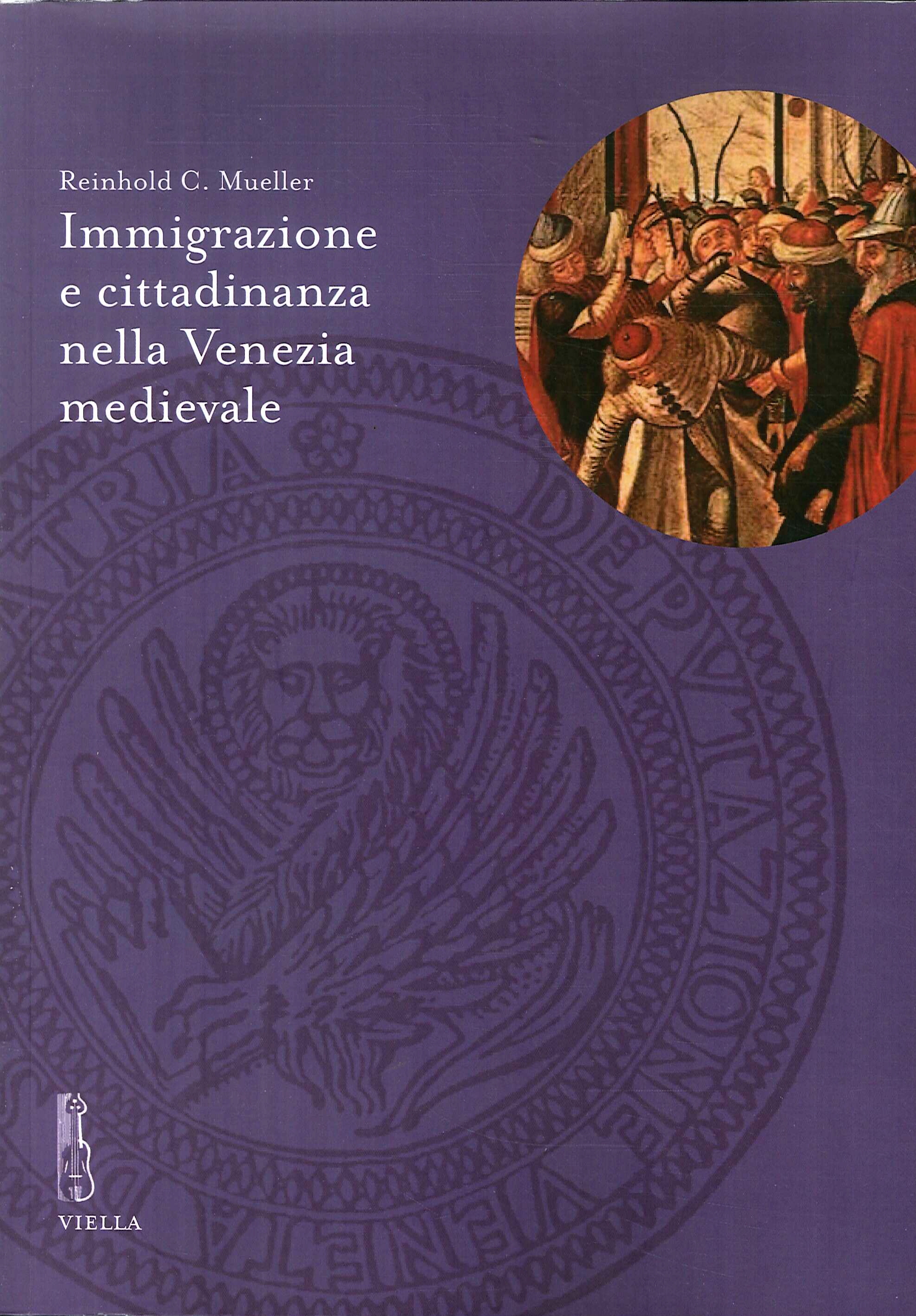 Immigrazione e cittadinanza nella Venezia medievale Immigrazione e cittadinanza nella Venezia medievale