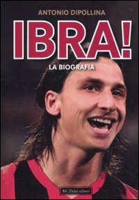 Ibra! la Biografia Ibra! la Biografia