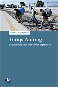 Tariqs Auftrag eine Erzählung nach einer wahren Begebenheit Tariqs Auftrag eine Erzählung nach einer wahren Begebenheit