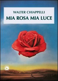 Mia rosa mia luce Mia rosa mia luce