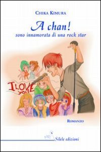 A Chan! Sono innamorata di una rock star A Chan! Sono innamorata di una rock star