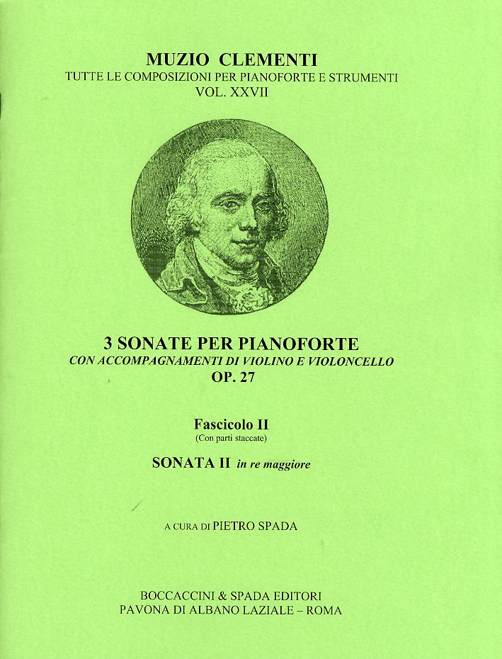 Muzio Clementi. 3 Sonate per pianoforte con accompagnamenti di violino e violoncello. OP. 27. Fascicolo II. Sonata II in re maggiore Muzio Clementi. 3 Sonate per pianoforte con accompagnamenti di violino e violoncello. OP. 27. Fascicolo II. Sonata II in re maggiore
