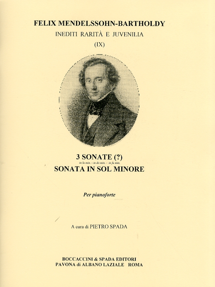 Felix Mendelssohn-Bartholdy. 3 sonate (?). Sonata in sol Minore. Per Pianoforte Felix Mendelssohn-Bartholdy. 3 sonate (?). Sonata in sol Minore. Per Pianoforte