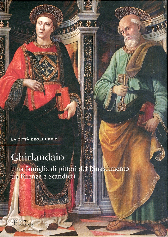 Ghirlandaio. Una famiglia di pittori del Rinascimento tra Firenze e Scandicci Ghirlandaio. Una famiglia di pittori del Rinascimento tra Firenze e Scandicci