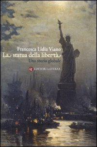 La Statua della Libertà. Una Storia Globale La Statua della Libertà. Una Storia Globale