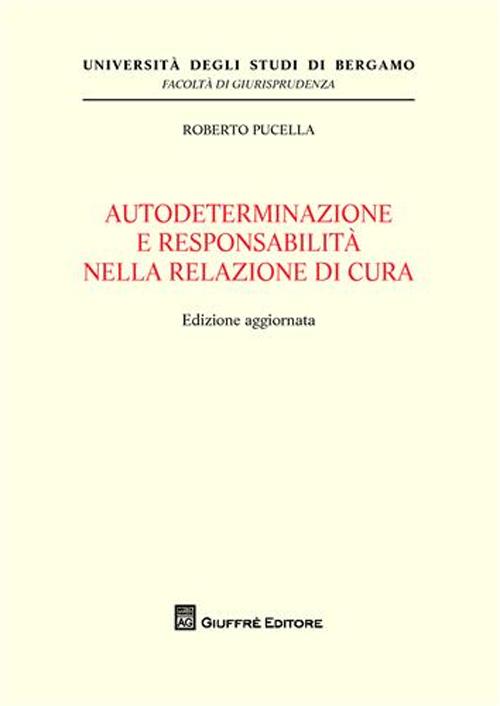 Autodeterminazione e responsabilità nella relazione di cura Autodeterminazione e responsabilità nella relazione di cura